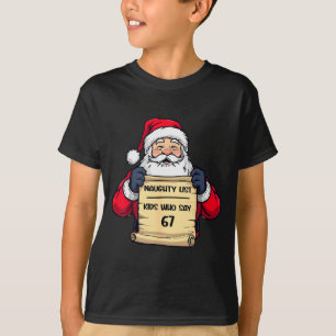Funny Santa Naughty List Kids Who Say 67 Christmas T-Shirt