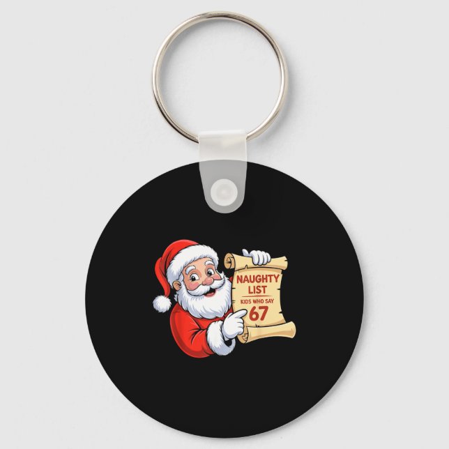Funny Santa Naughty List Kids Who Say 67 Six Seven Key Ring (Front)
