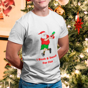 Funny Santa Playing Pickleball I Dash & Smash Fun T-Shirt