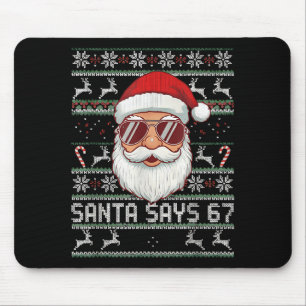 Funny Santa Says 67 Ugly Christmas Sweater  Mouse Pad