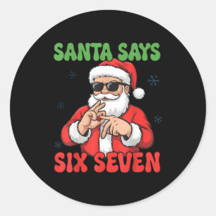 Funny Santa Says Six Seven 67 Meme Christmas  Classic Round Sticker