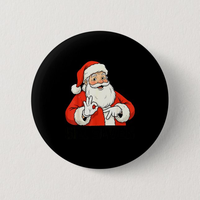 Funny Santa Says Six Seven Christmas 67 Meme Xmas  6 Cm Round Badge (Front)