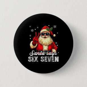 Funny Santa Says Six Seven Christmas 67 Meme Xmas  6 Cm Round Badge