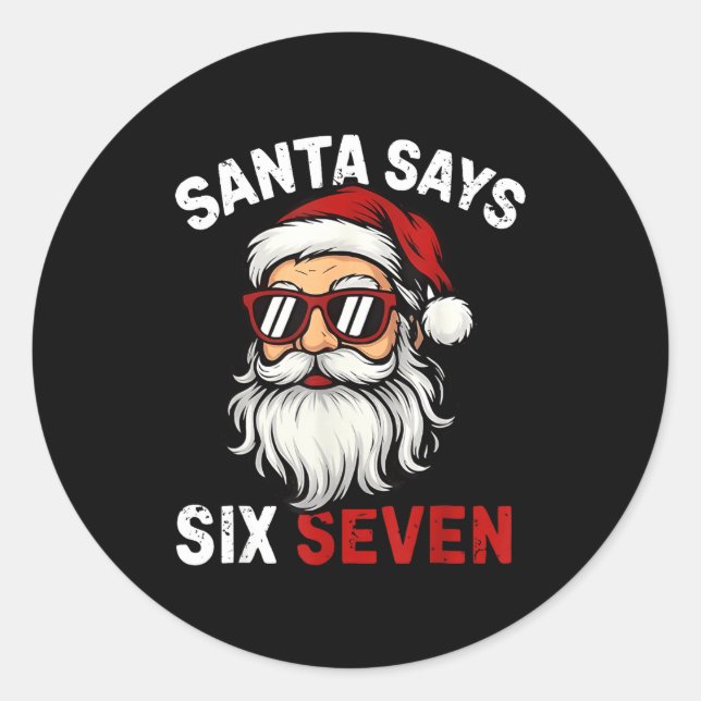 Funny Santa Says Six Seven Christmas 67 Meme Xmas  Classic Round Sticker (Front)