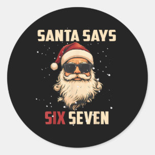 Funny Santa Says Six Seven Christmas 67 Meme Xmas Classic Round Sticker