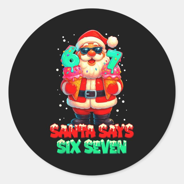 Funny Santa Says Six Seven Christmas 67 Meme Xmas  Classic Round Sticker (Front)