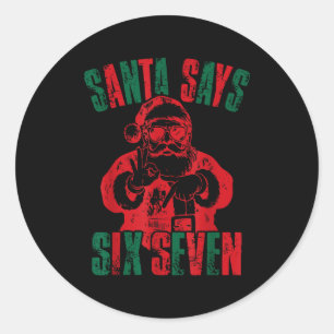 Funny Santa Says Six Seven Christmas 67 Meme Xmas  Classic Round Sticker