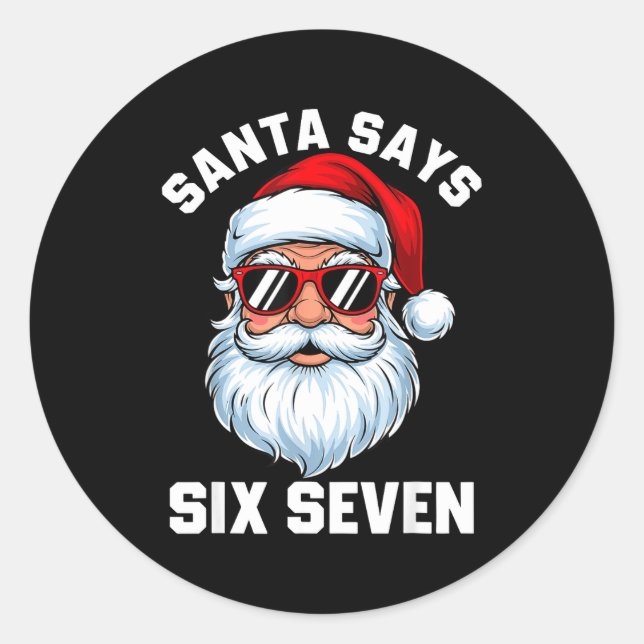 Funny Santa Says Six Seven Christmas 67 Meme Xmas  Classic Round Sticker (Front)
