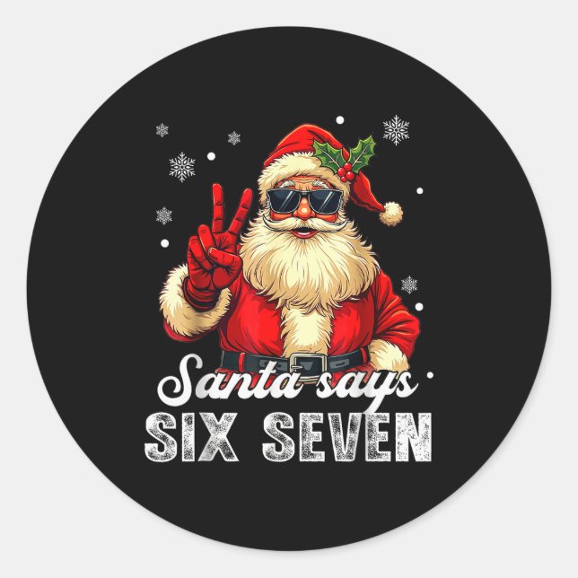 Funny Santa Says Six Seven Christmas 67 Meme Xmas  Classic Round Sticker (Front)