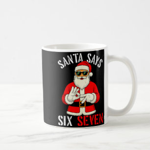 Funny Santa Says Six Seven Christmas 67 Meme Xmas Coffee Mug
