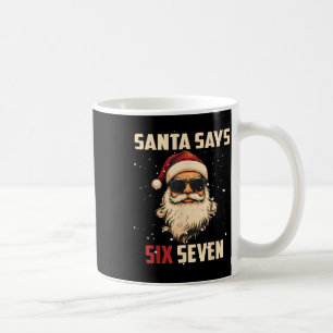 Funny Santa Says Six Seven Christmas 67 Meme Xmas  Coffee Mug