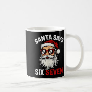 Funny Santa Says Six Seven Christmas 67 Meme Xmas  Coffee Mug