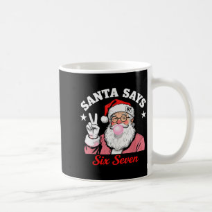 Funny Santa Says Six Seven Christmas 67 Meme Xmas  Coffee Mug