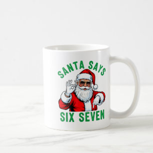 Funny Santa Says Six Seven Christmas 67 Meme Xmas Coffee Mug