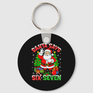 Funny Santa Says Six Seven Christmas 67 Meme Xmas  Key Ring
