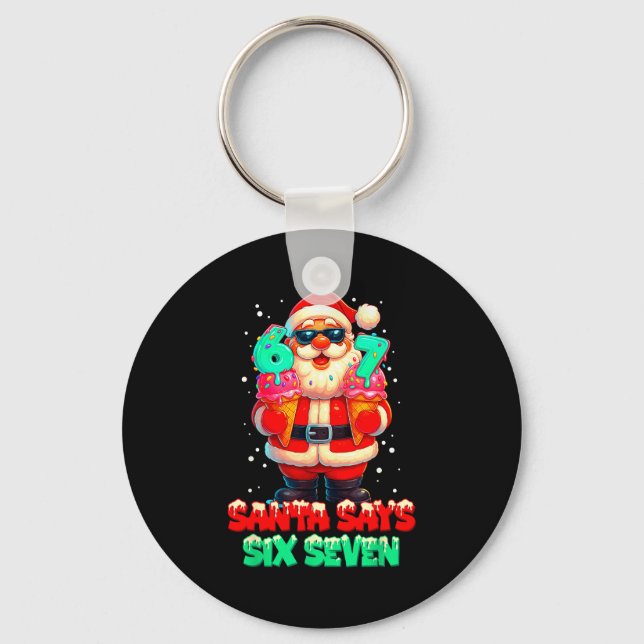 Funny Santa Says Six Seven Christmas 67 Meme Xmas  Key Ring (Front)