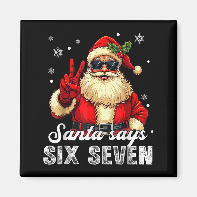 Funny Santa Says Six Seven Christmas 67 Meme Xmas  Magnet (Front)