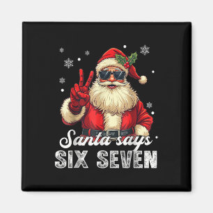 Funny Santa Says Six Seven Christmas 67 Meme Xmas  Magnet
