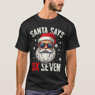 Funny Santa Says Six Seven Christmas 67 Meme Xmas  T-Shirt