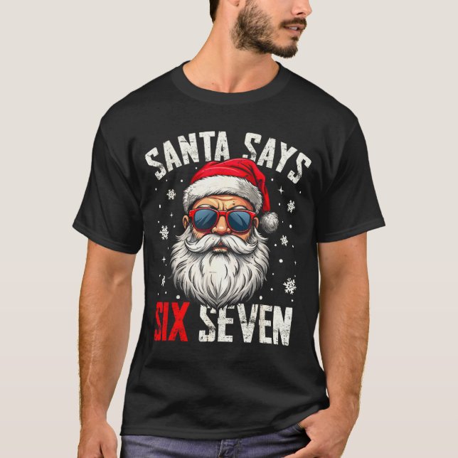 Funny Santa Says Six Seven Christmas 67 Meme Xmas  T-Shirt (Front)