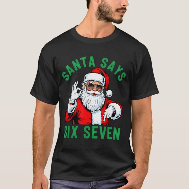 Funny Santa Says Six Seven Christmas 67 Meme Xmas  T-Shirt (Front)