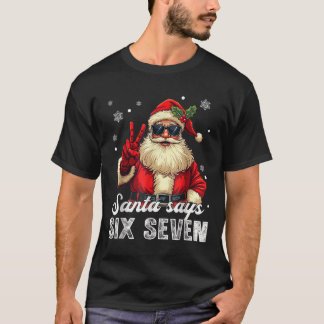 Funny Santa Says Six Seven Christmas 67 Meme Xmas  T-Shirt