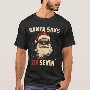 Funny Santa Says Six Seven Christmas 67 Meme Xmas T-Shirt