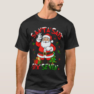 Funny Santa Says Six Seven Christmas 67 Meme Xmas  T-Shirt