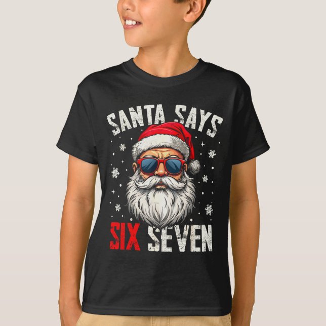Funny Santa Says Six Seven Christmas 67 Meme Xmas  T-Shirt (Front)