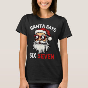 Funny Santa Says Six Seven Christmas 67 Meme Xmas  T-Shirt