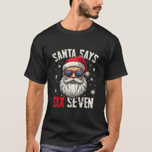 Funny Santa Says Six Seven Christmas 67 Meme Xmas T-Shirt