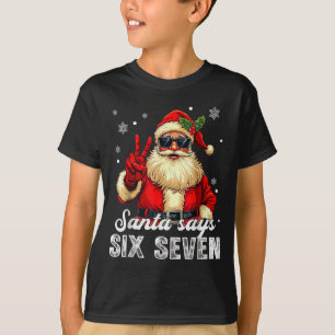 Funny Santa Says Six Seven Christmas 67 Meme Xmas  T-Shirt