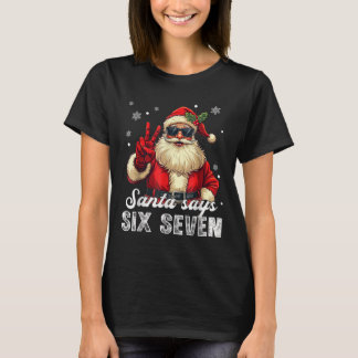 Funny Santa Says Six Seven Christmas 67 Meme Xmas  T-Shirt