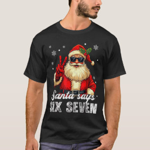 Funny Santa Says Six Seven Christmas 67 Meme Xmas T-Shirt
