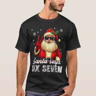 Funny Santa Says Six Seven Christmas 67 Meme Xmas  T-Shirt