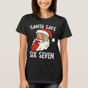 Funny Santa Says Six Seven Christmas 67 Meme Xmas  T-Shirt