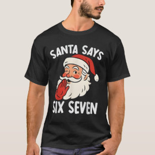 Funny Santa Says Six Seven Christmas 67 Meme Xmas T-Shirt