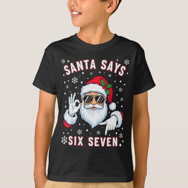Funny Santa Says Six Seven Christmas 67 Meme Xmas  T-Shirt (Front)