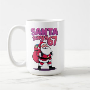 Funny Santa Says Six Seven Christmas Holiday 67 Me Coffee Mug