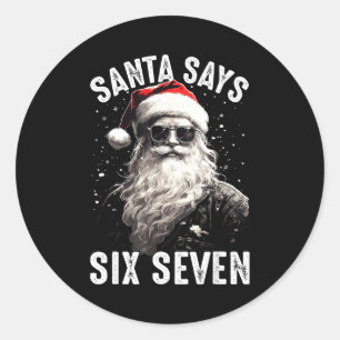 Funny Santa Says Six Seven Christmas Shirts Boys M Classic Round Sticker