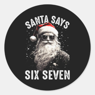 Funny Santa Says Six Seven Christmas Shirts Boys M Classic Round Sticker