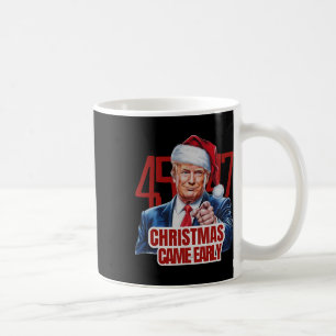 Funny Santa Trump Christmas Came Early 47th Presid Coffee Mug