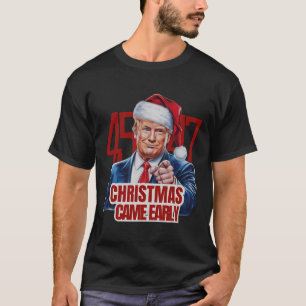 Funny Santa Trump Christmas Came Early 47th Presid T-Shirt