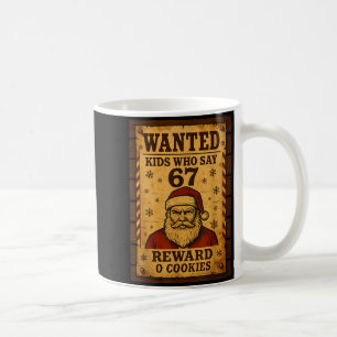 Funny Santa Wanted Naughty List Kids Who Say 67 Ch Coffee Mug