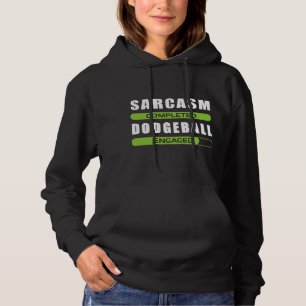 Funny Sarcasm And Dodgeball For Dodgeball Lovers P Hoodie