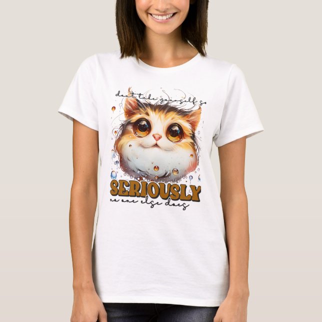 Funny sarcasm cat word art  T-Shirt (Front)