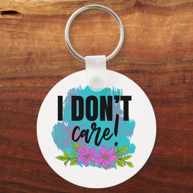 funny sarcasm don't care word art key ring (Front)