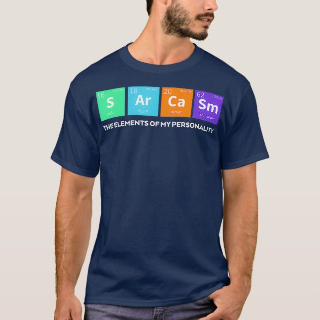 Funny Sarcasm Elements Of My Personality Gag T-Shirt (Front)