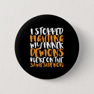 Funny Sarcasm Humour Stop Fighting My Inner Demons 6 Cm Round Badge