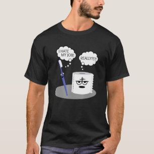 Funny Sarcasm I Hate My Job Really Toothbrush Toil T-Shirt